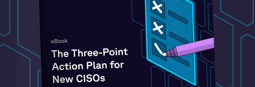 The three-point action plan for new CISOs